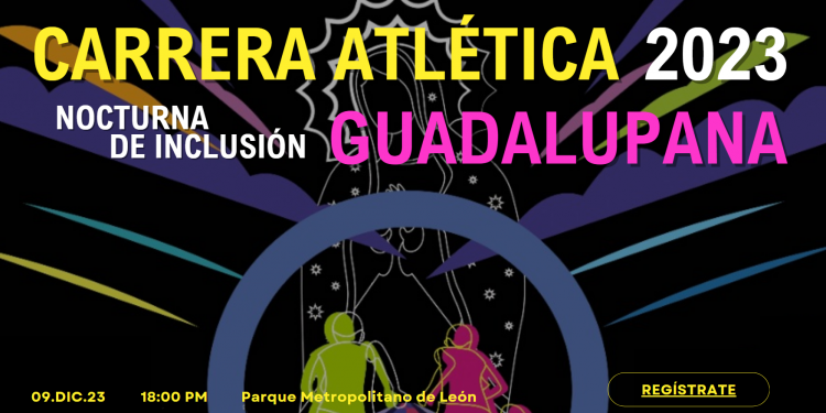 Carrera Atlética Nocturna de Inclusión Guadalupana 2023 Iluminará el Parque Metropolitano de León